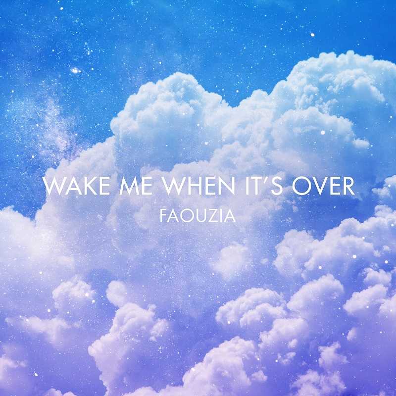 Faouzia - Wake Me When Its Over